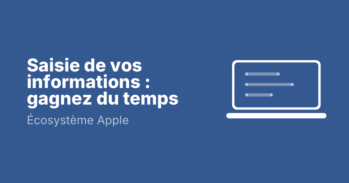 Saisie de vos informations : gagnez du temps