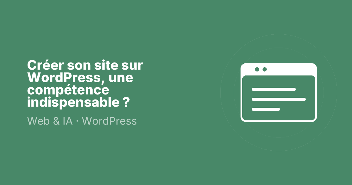 Créer son site sur WordPress, une compétence indispensable ?