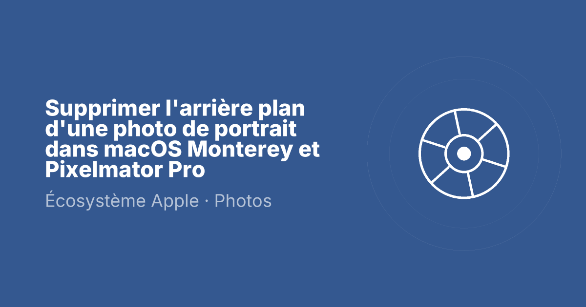 Supprimer l'arrière plan d'une photo de portrait dans macOS Monterey et Pixelmator Pro