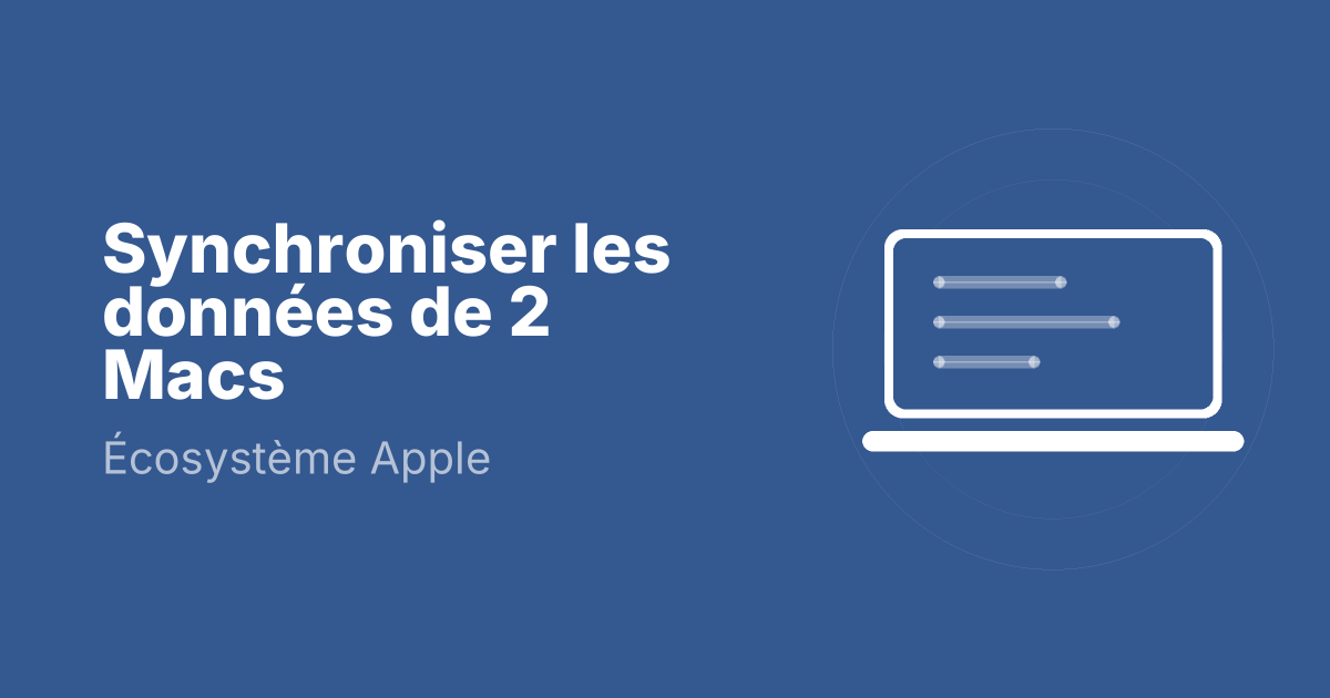 Synchroniser les données de 2 Macs