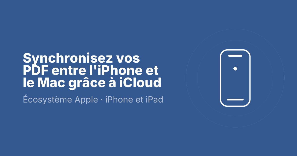 Synchronisez vos PDF entre l'iPhone et le Mac grâce à iCloud