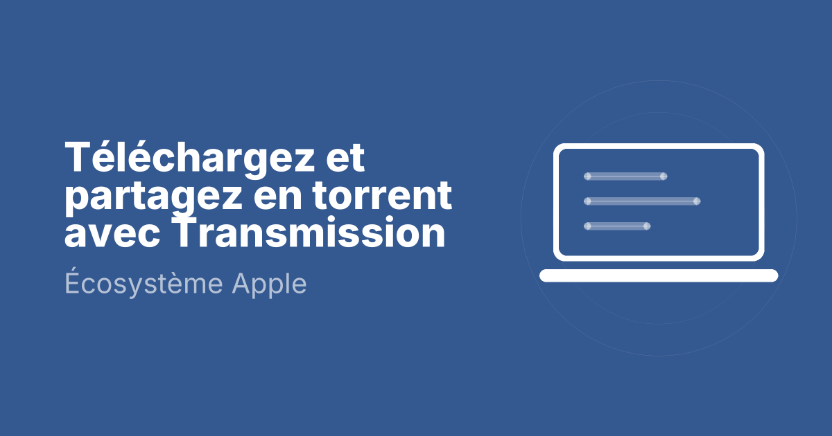 Téléchargez et partagez en torrent avec Transmission