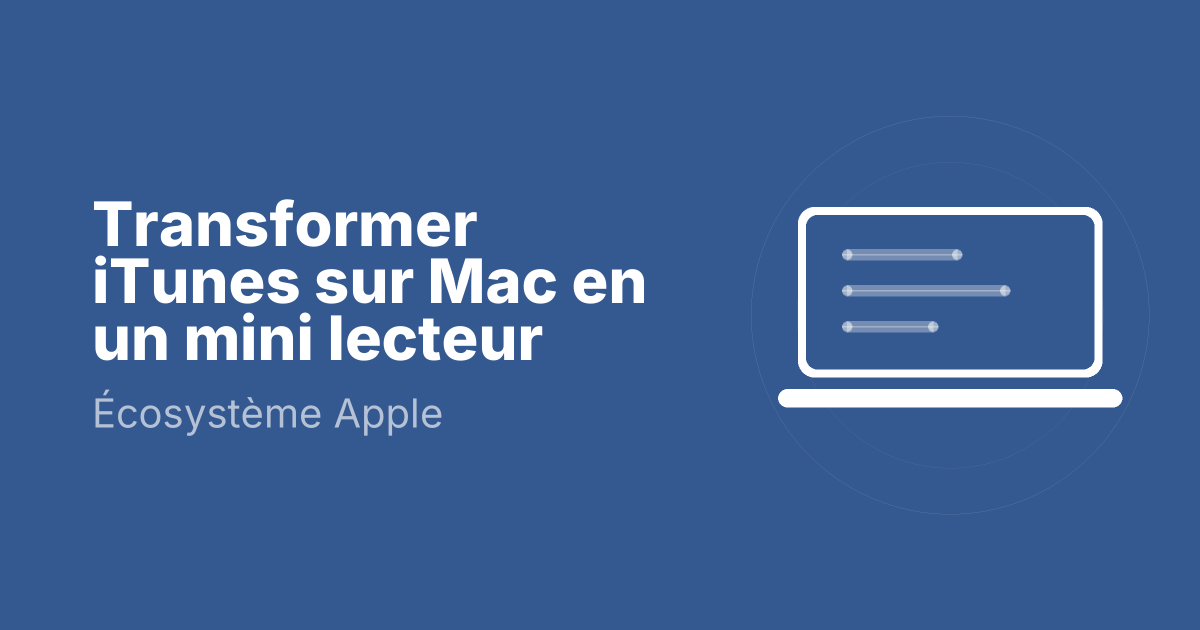 Transformer iTunes sur Mac en un mini lecteur