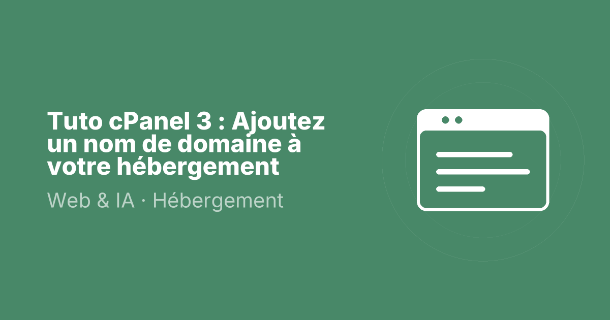 Tuto cPanel 3 : Ajoutez un nom de domaine à votre hébergement