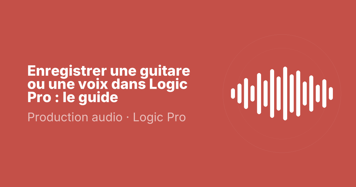 Enregistrer une guitare ou une voix dans Logic Pro : le guide