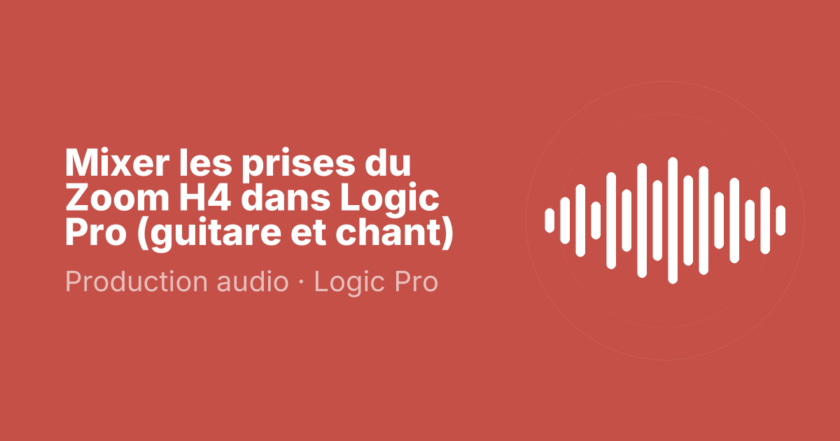 Mixer les prises du Zoom H4 dans Logic Pro (guitare et chant)