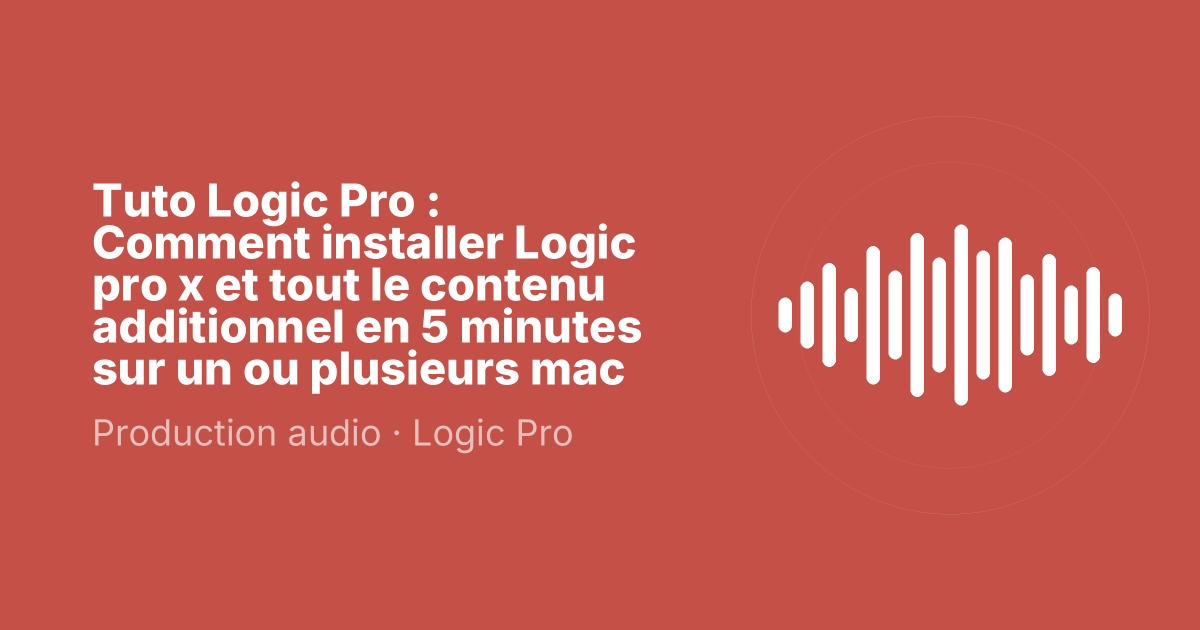 Tuto Logic Pro : Comment installer Logic pro x et tout le contenu additionnel en 5 minutes sur un ou plusieurs mac