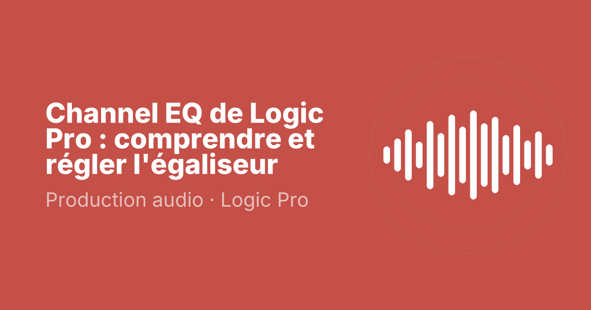 Channel EQ de Logic Pro : comprendre et régler l'égaliseur