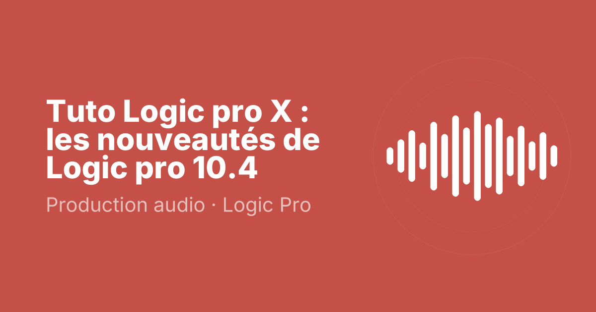Tuto Logic pro X : les nouveautés de Logic pro 10.4