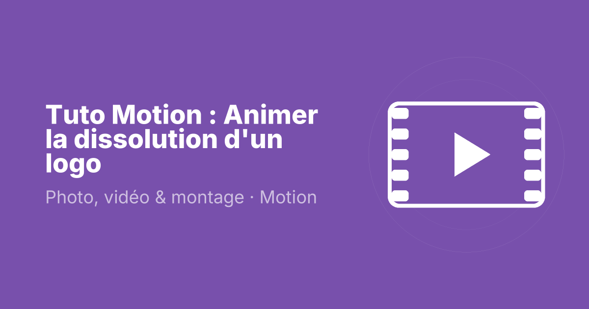 Tuto Motion : Animer la dissolution d'un logo