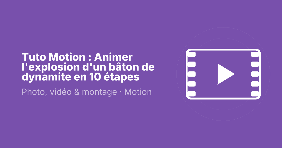 Tuto Motion : Animer l'explosion d'un bâton de dynamite en 10 étapes