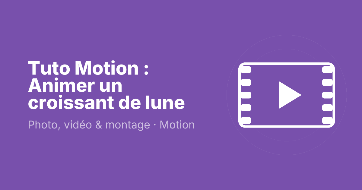 Tuto Motion : Animer un croissant de lune