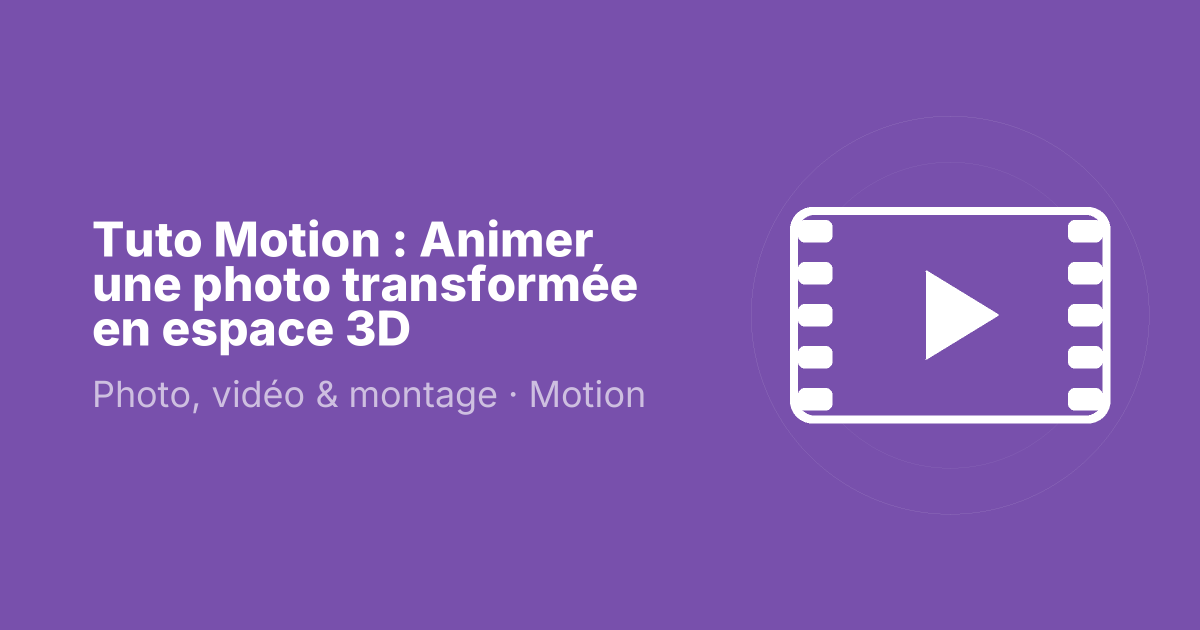 Tuto Motion : Animer une photo transformée en espace 3D