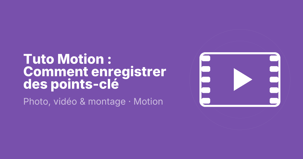 Tuto Motion : Comment enregistrer des points-clé