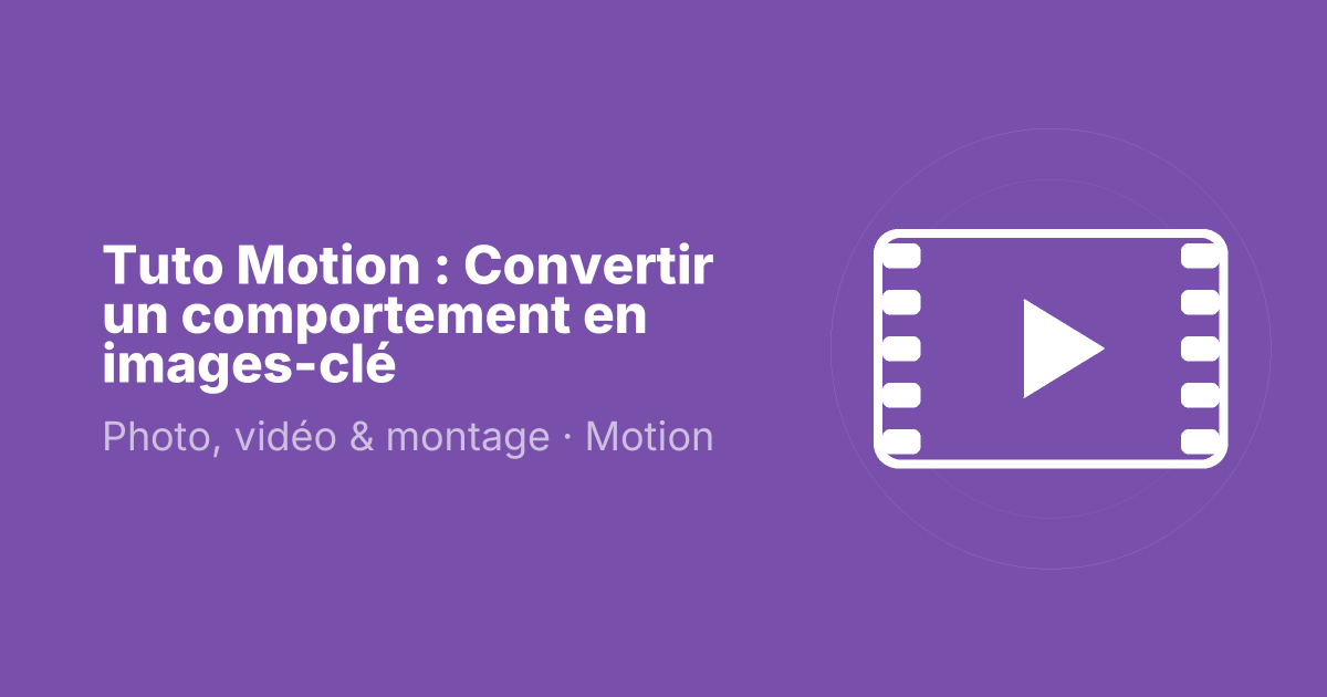 Tuto Motion : Convertir un comportement en images-clé
