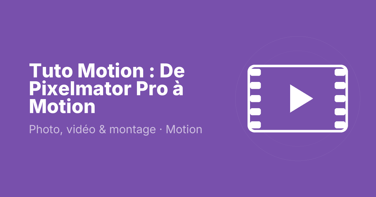 Tuto Motion : De Pixelmator Pro à Motion