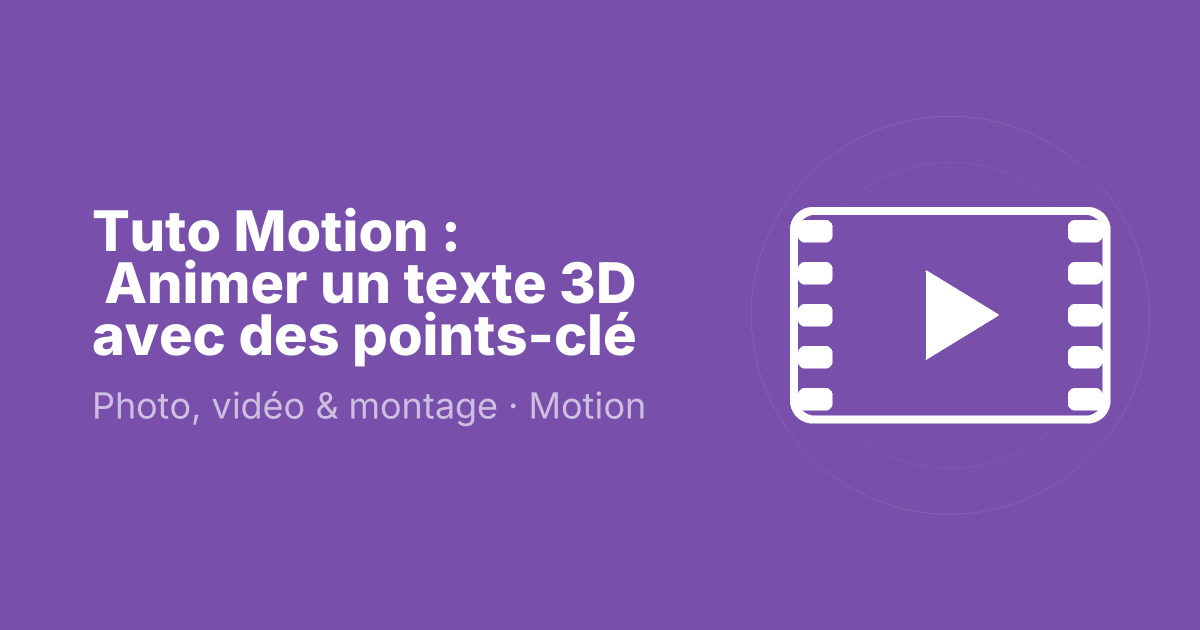 Tuto Motion :  Animer un texte 3D avec des points-clé