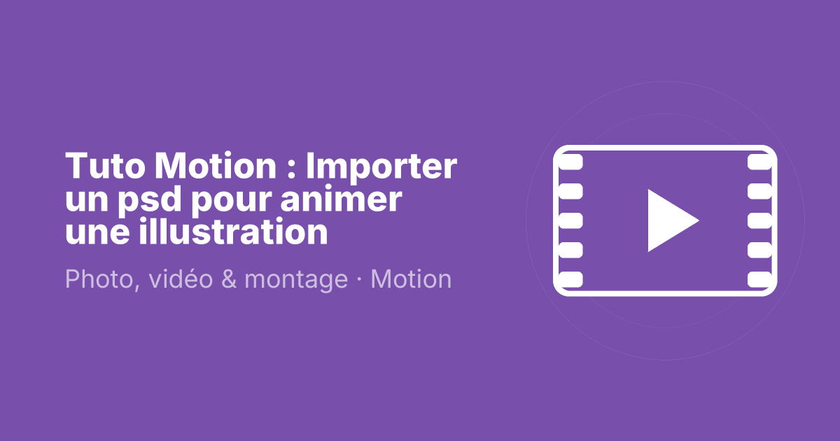 Tuto Motion : Importer un psd pour animer une illustration