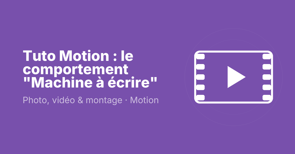 Tuto Motion : le comportement "Machine à écrire"