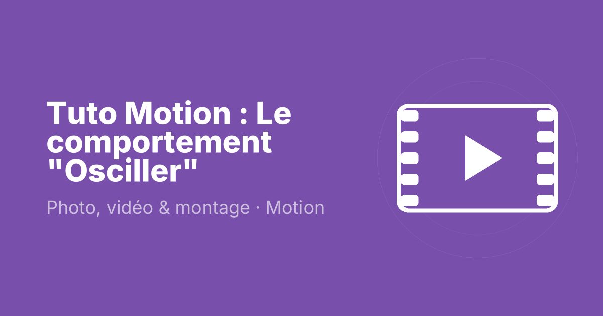 Tuto Motion : Le comportement "Osciller"