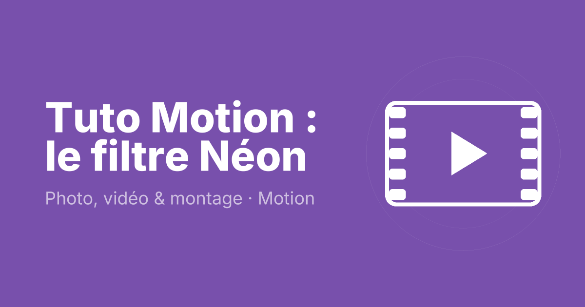 Tuto Motion : le filtre Néon
