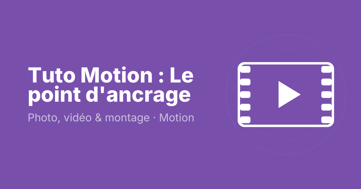 Tuto Motion : Le point d'ancrage