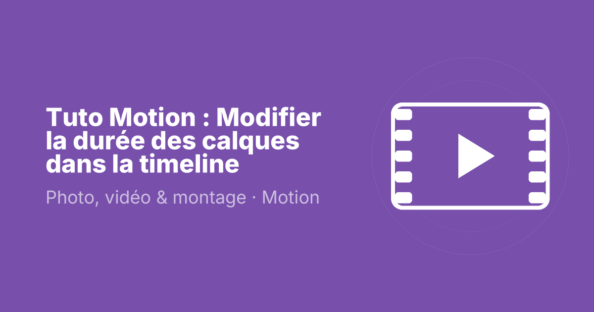Tuto Motion : Modifier la durée des calques dans la timeline