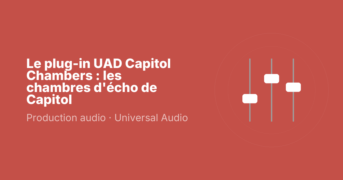 Le plug-in UAD Capitol Chambers : les chambres d'écho de Capitol