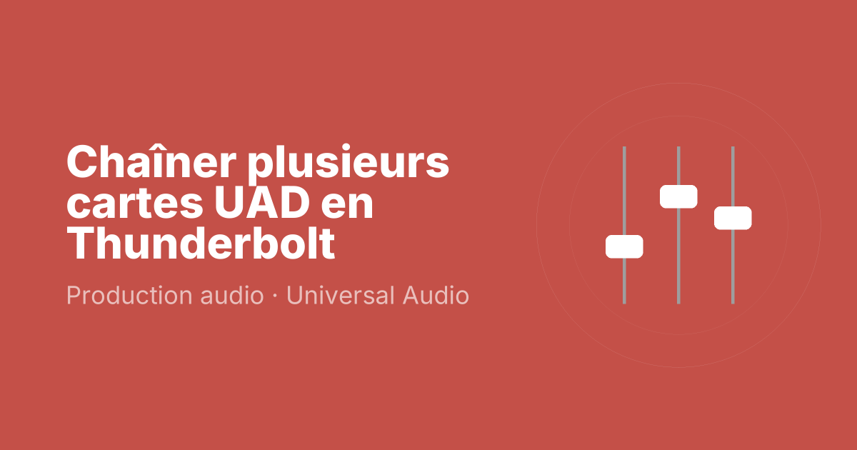 Chaîner plusieurs cartes UAD en Thunderbolt