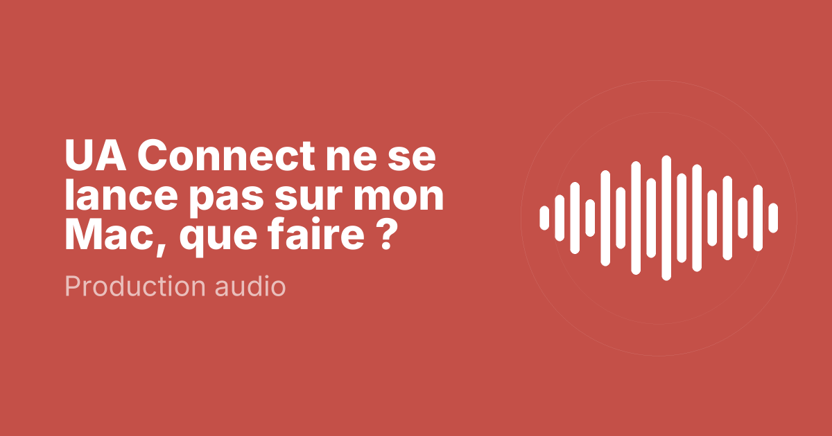 UA Connect ne se lance pas sur mon Mac, que faire ?
