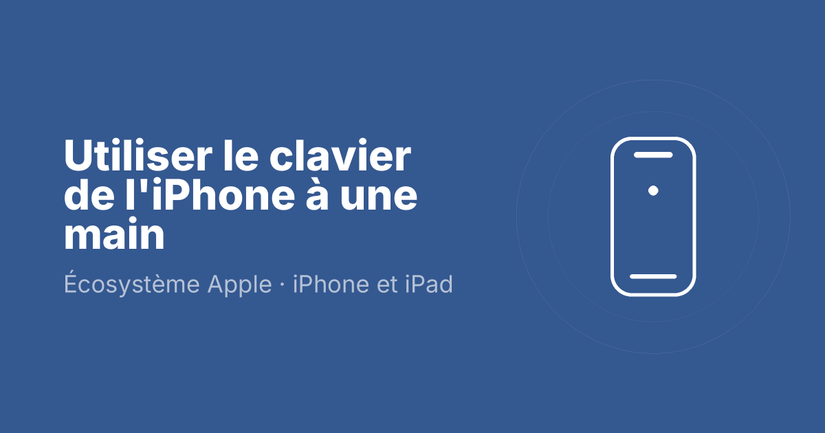 Utiliser le clavier de l'iPhone à une main