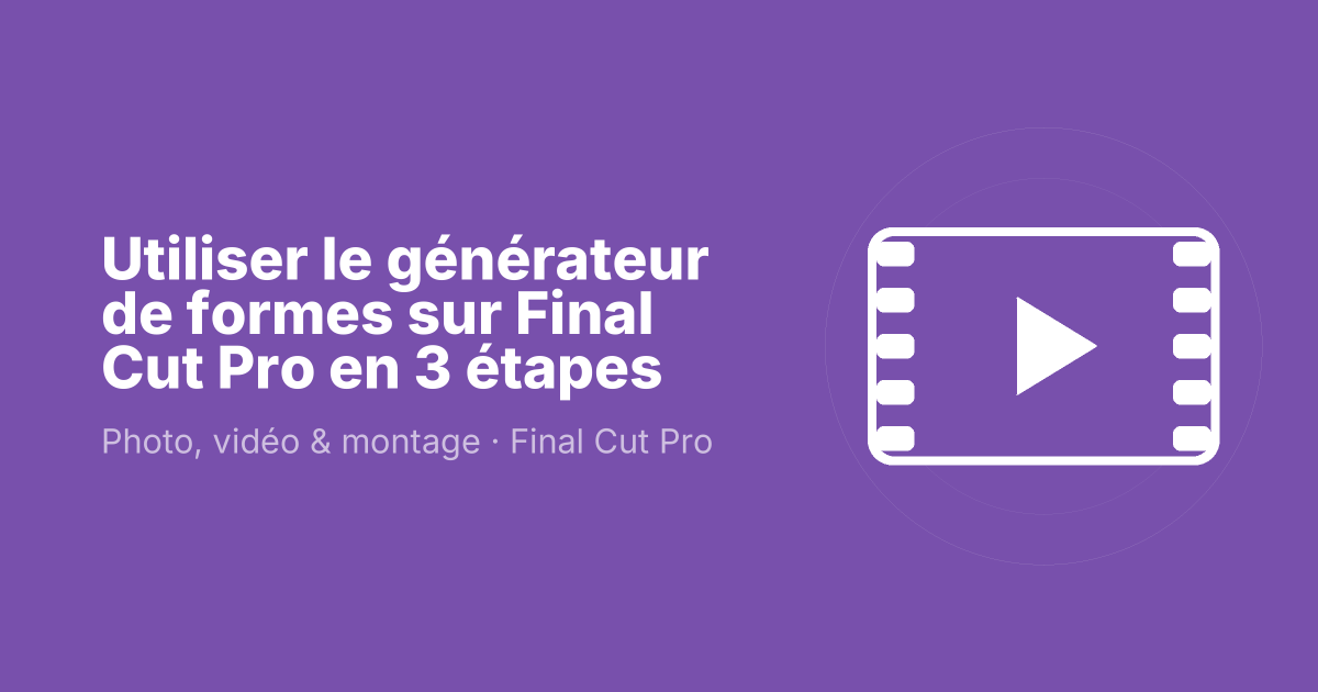 Utiliser le générateur de formes sur Final Cut Pro en 3 étapes