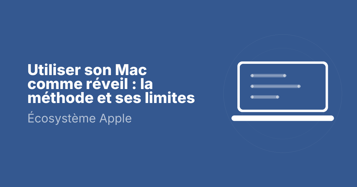 Utiliser son Mac comme réveil : la méthode et ses limites