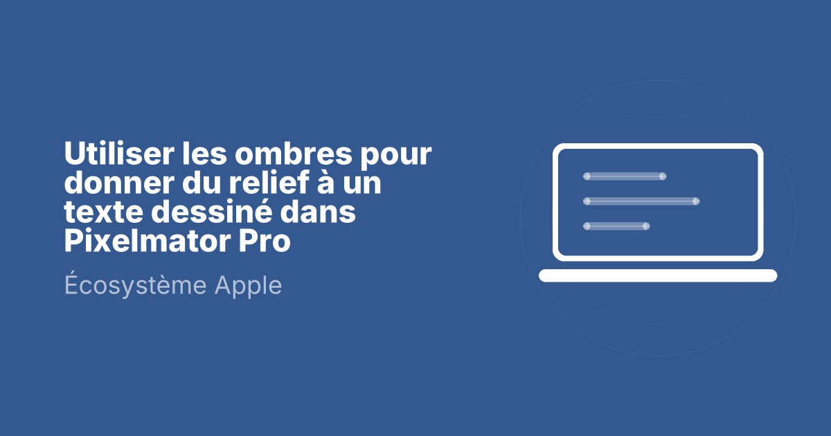Utiliser les ombres pour donner du relief à un texte dessiné dans Pixelmator Pro