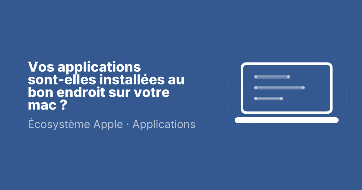 Vos applications sont-elles installées au bon endroit sur votre mac ?