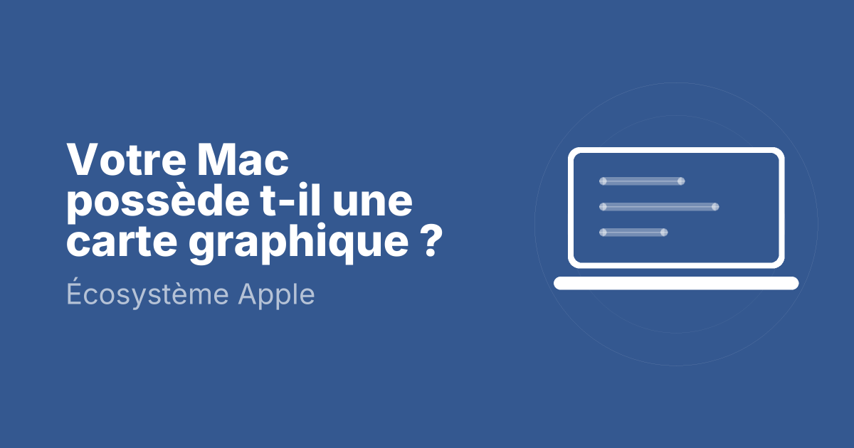 Votre Mac possède t-il une carte graphique ?