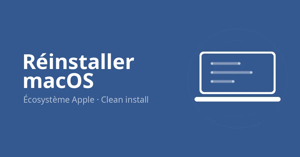 Réinstaller macOS : la clean install pas à pas (Intel et Apple Silicon)