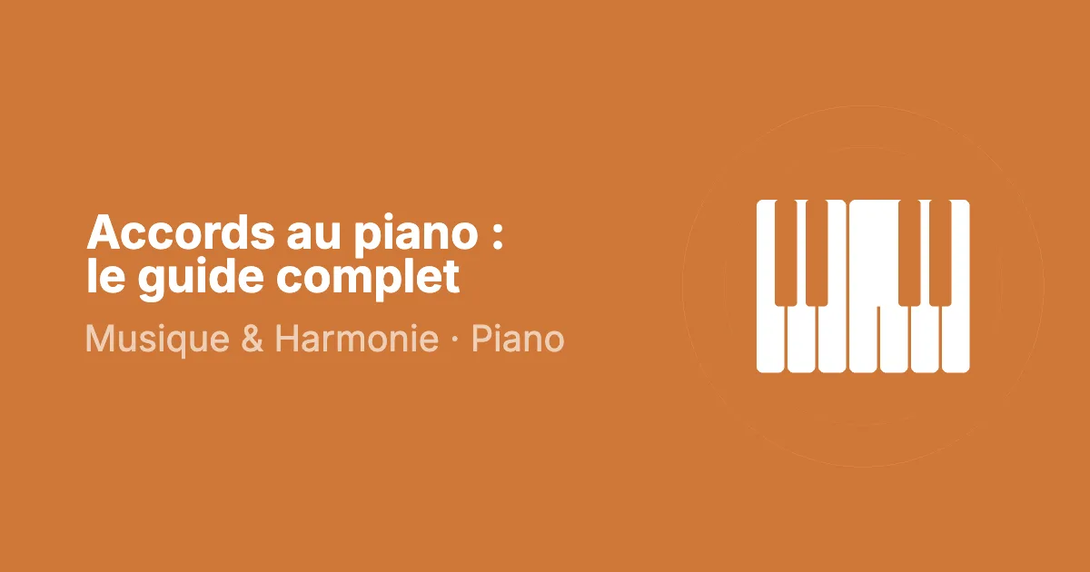 Accords au piano : le guide complet pour les construire, les lire et les enchaîner